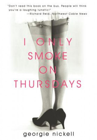 Kniha I Only Smoke on Thursdays Georgie Nickell