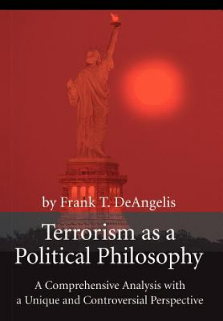 Kniha Terrorism as a Political Philosophy Frank T Deangelis