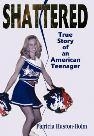 Libro Shattered Patricia Huston-Holm