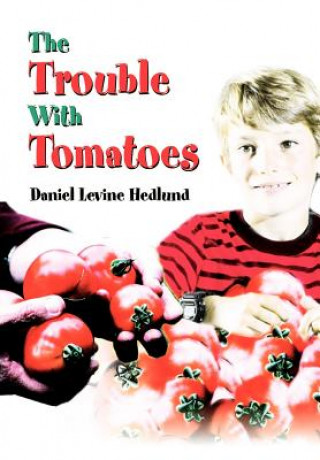 Kniha Trouble With Tomatoes Daniel Levine Hedlund