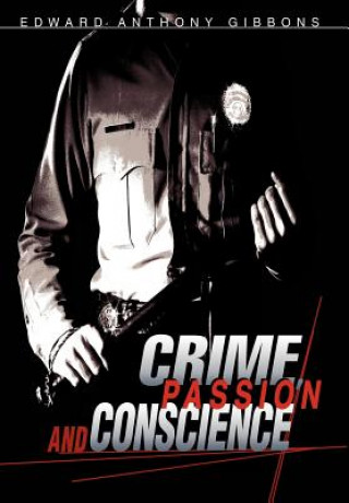 Kniha Crime, Passion & Conscience Edward Anthony Gibbons