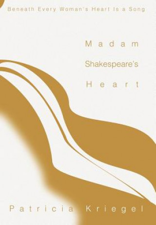 Kniha Madam Shakespeare's Heart Patricia Kriegel