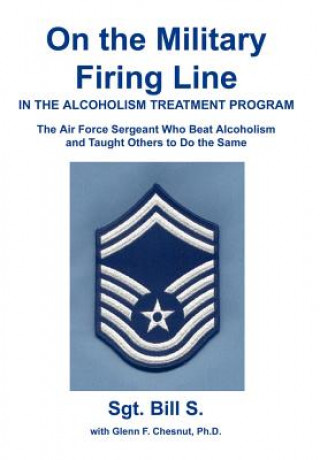 Könyv On the Military Firing Line in the Alcoholism Treatment Program Bill S