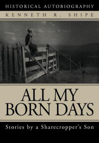 Livre All My Born Days Kenneth R Shipe