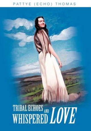 Book Tribal Echoes and Whispered Love Pattye Echo Thomas