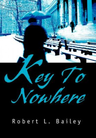 Kniha Key To Nowhere Robert L Bailey