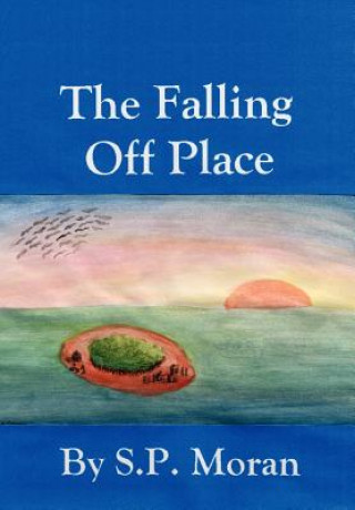 Könyv Falling Off Place S P Moran