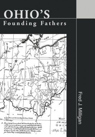 Knjiga Ohio's Founding Fathers Fred J Milligan