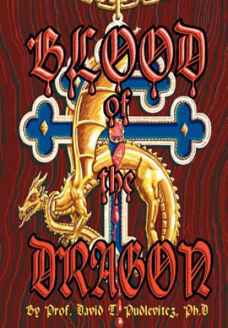 Книга Blood of the Dragon Prof David T Pudlevitcz Ph D