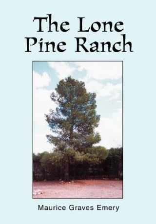 Könyv Lone Pine Ranch Maurice Graves Emery