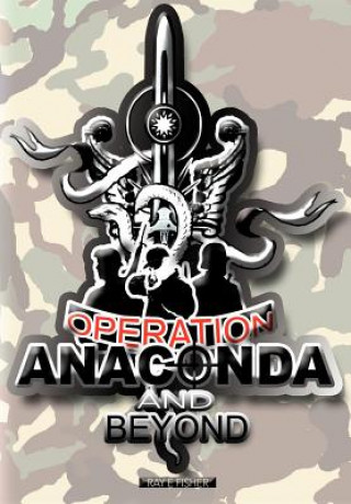 Book Operation Anaconda and Beyond Ray E Fisher