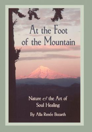 Könyv At the Foot of the Mountain Alla Renee Bozarth