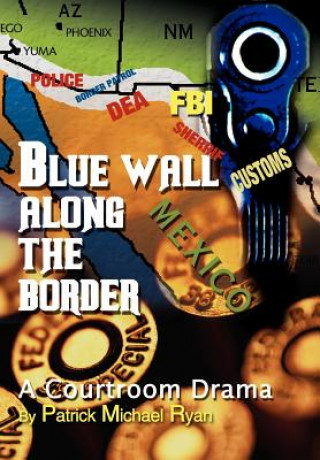 Könyv Blue Wall Along the Border Patrick Michael Ryan