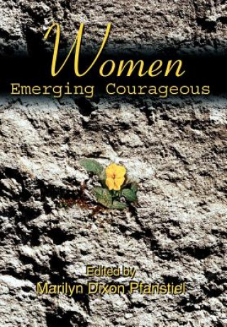 Könyv Women Emerging Courageous Marilyn Dixon Pfanstiel