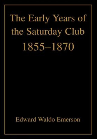 Kniha Early Years of the Saturday Club Edward Waldo Emerson