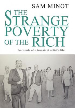 Könyv Strange Poverty of the Rich Sam Minot