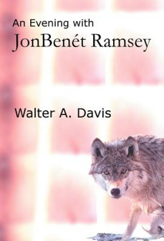 Könyv Evening with JonBenet Ramsey Walter A Davis
