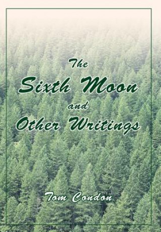 Könyv Sixth Moon and Other Writings Tom Condon