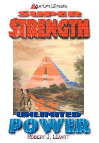 Kniha Super Strength/Unlimited Power Robert J Leavitt
