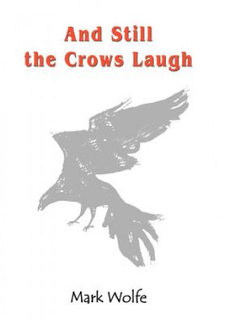 Carte And Still the Crows Laugh Mark Wolfe