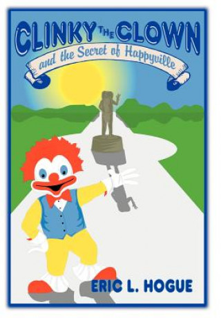 Carte Clinky The Clown and The Secret of Happyville Eric L Hogue