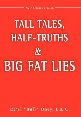 Kniha Tall Tales, Half-Truths, and Big Fat Lies! Re Al Bull Oney