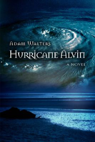 Könyv Hurricane Alvin Adam Walters