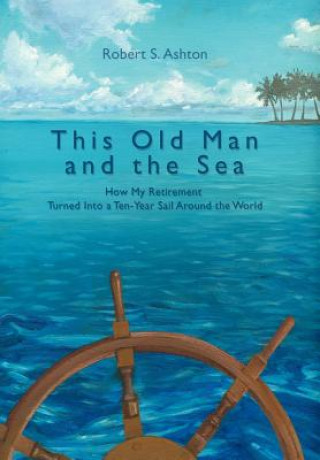 Livre This Old Man and the Sea Robert S Ashton