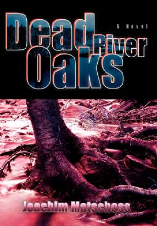 Livre Dead River Oaks Joachim Matschoss