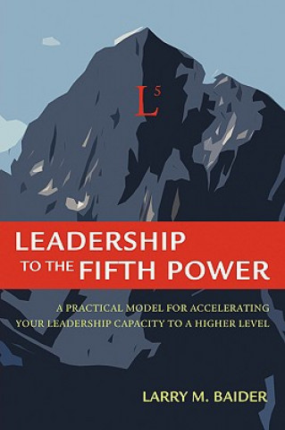 Książka Leadership to the Fifth Power Larry M Baider