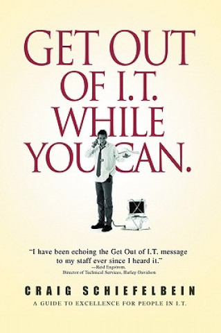 Book Get Out of I.T. While You Can. Craig Schiefelbein