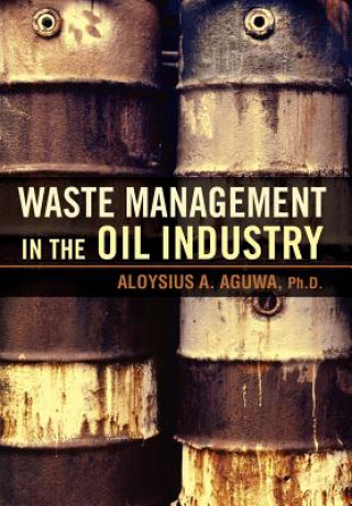 Kniha Waste Management in the Oil Industry Aloysius A Aguwa