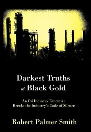 Buch Darkest Truths of Black Gold Robert Palmer Smith