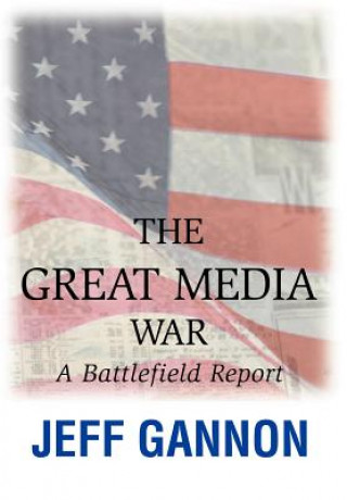 Knjiga Great Media War James D Guckert