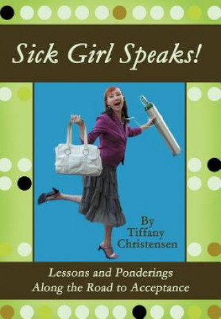 Kniha Sick Girl Speaks! Tiffany Christensen