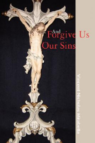 Buch And Forgive Us Our Sins Vincent Nicholas Mirabella