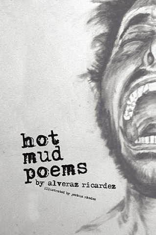 Könyv Hot Mud Poems Alveraz Ricardez