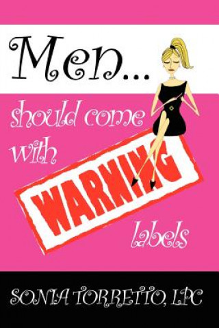 Kniha Men Should Come With Warning Labels Sonia Torretto