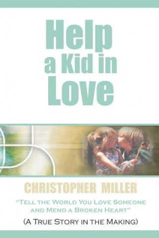 Kniha Help a Kid in Love Chris Miller