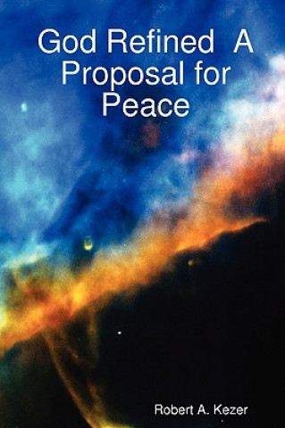 Книга God Refined A Proposal for Peace Kezer