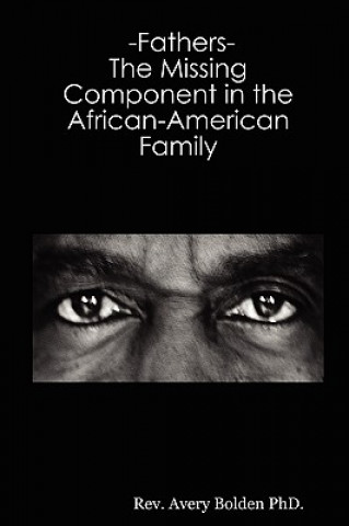 Könyv -Fathers- The Missing Component in the African-American Family Bolden PhD.