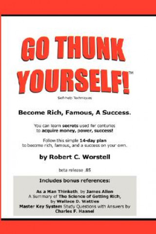 Kniha Go Thunk Yourself!(TM) - Become Rich, Famous, A Success Robert C. Worstell