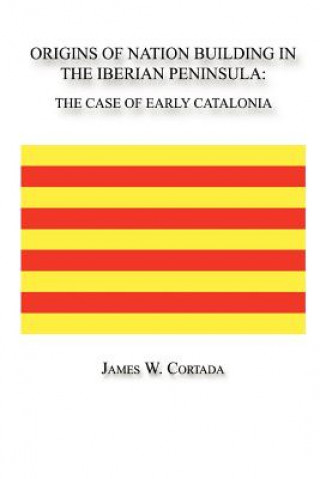 Kniha Origins of Nation Building in the Iberian Peninsula Cortada