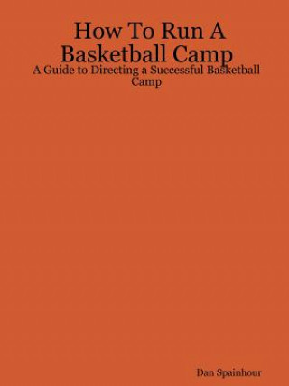 Carte How To Run A Basketball Camp Dan Spainhour