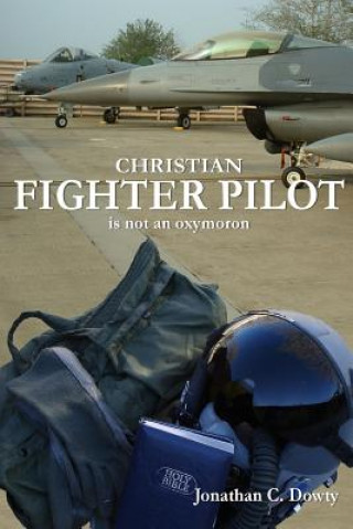 Kniha Christian Fighter Pilot is Not an Oxymoron Jonathan Dowty