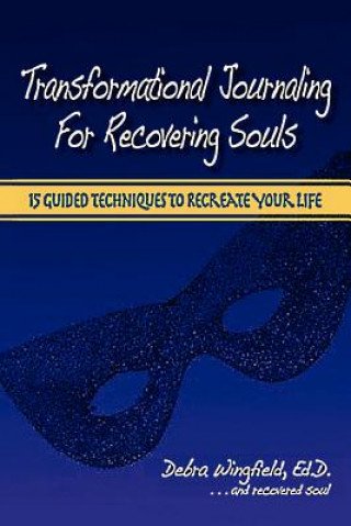 Carte Transformational Journaling for Recovering Souls Ed.D. Debra Wingfield