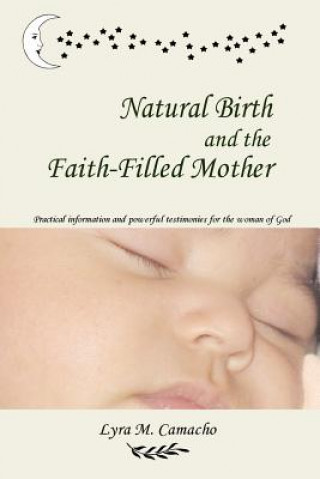 Kniha Natural Birth and the Faith-Filled Mother Lyra Camacho