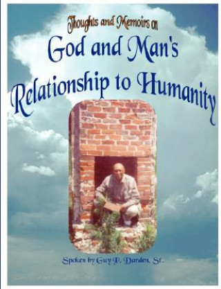 Book God and Man's Relationship to Humanity Sr Guy P Darden