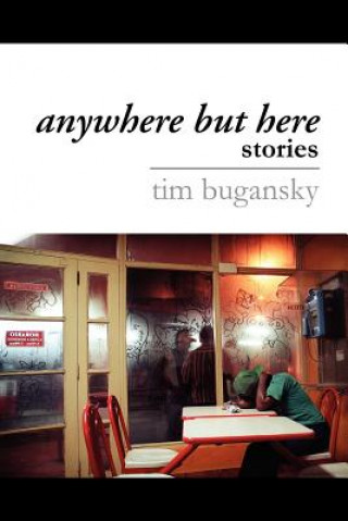 Knjiga Anywhere But Here Tim Bugansky