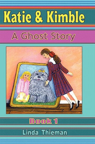 Knjiga Katie & Kimble: A Ghost Story Linda Thieman